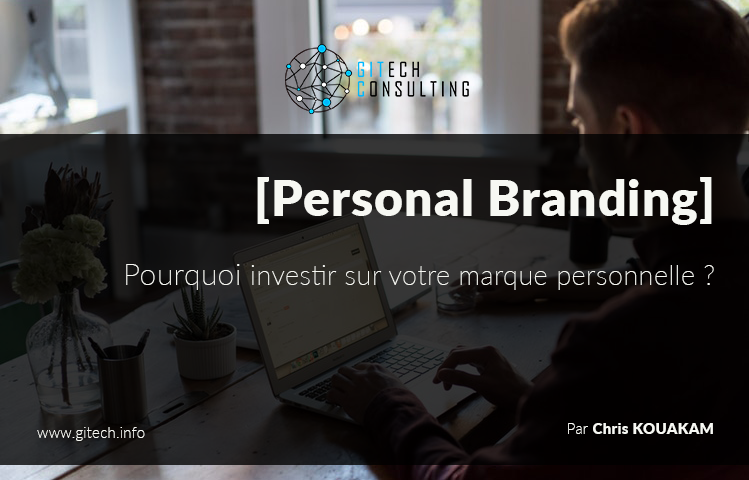 Pourquoi investir sur sa marque personnelle