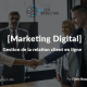 [Marketing Digital] Gestion de la relation client en ligne